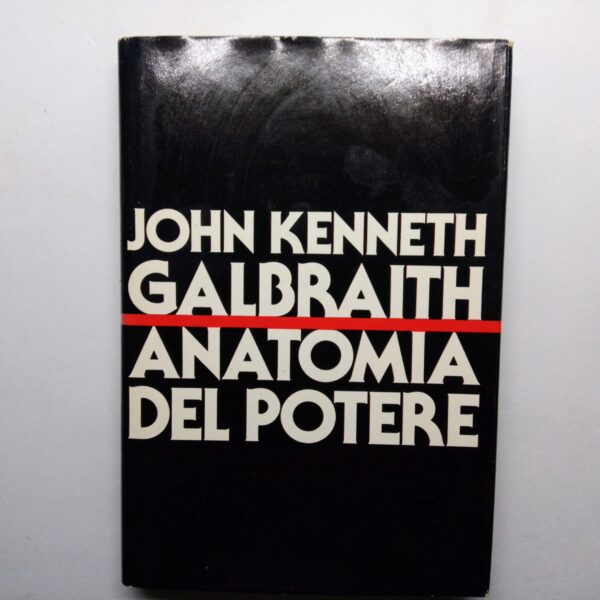 Libro anatomia del potere di John Kenneth Galbraith 1984 Mondadori fronte