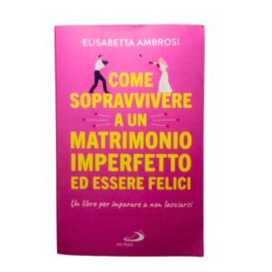 Come sopravvivere a un matrimonio imperfetto e essere felici copertina fronte