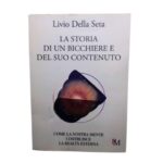 Libro la storia di un bicchiere e del suo contenuto livio della seta copertina fronte