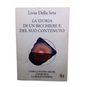 Libro la storia di un bicchiere e del suo contenuto livio della seta copertina fronte