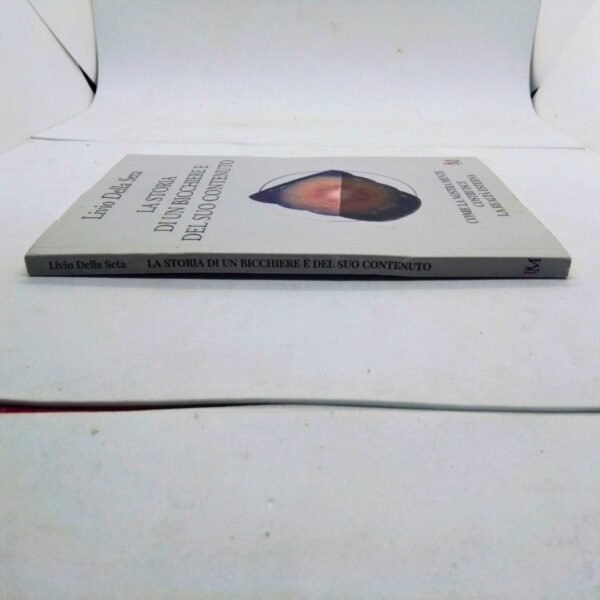 Libro la storia di un bicchiere e del suo contenuto livio della seta lato sinistro costa
